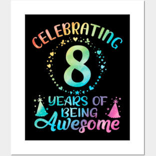 8Th Birthday Tie Dye 8 Year Of Being Awesome Posters and Art